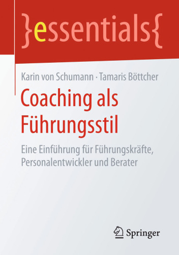 Coaching als Führungsstil: Eine Einführung für Führungskräfte, Personalentwickler und Berater