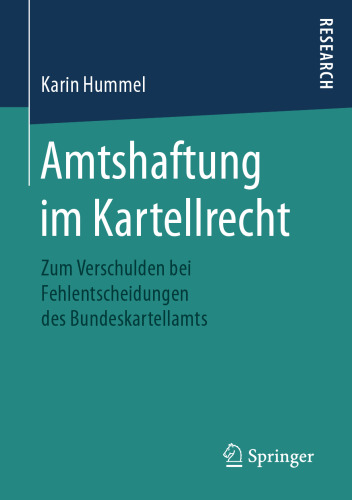 Amtshaftung im Kartellrecht: Zum Verschulden bei Fehlentscheidungen des Bundeskartellamts