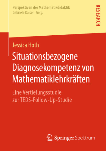 Situationsbezogene Diagnosekompetenz von Mathematiklehrkräften: Eine Vertiefungsstudie zur TEDS-Follow-Up-Studie