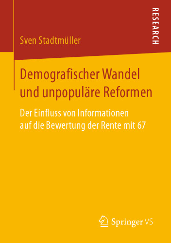 Demografischer Wandel und unpopuläre Reformen: Der Einfluss von Informationen auf die Bewertung der Rente mit 67