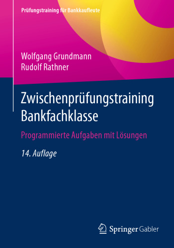 Zwischenprüfungstraining Bankfachklasse: Programmierte Aufgaben mit Lösungen