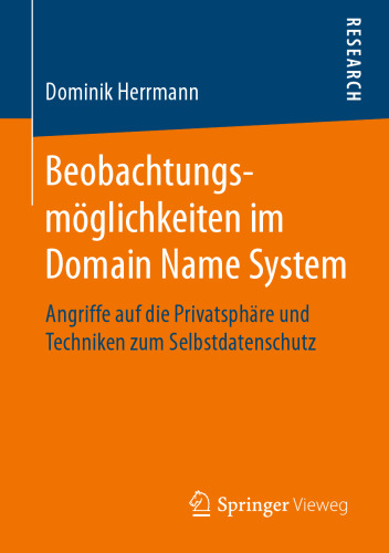 Beobachtungsmöglichkeiten im Domain Name System: Angriffe auf die Privatsphäre und Techniken zum Selbstdatenschutz