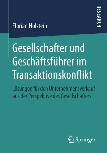 Gesellschafter und Geschäftsführer im Transaktionskonflikt: Lösungen für den Unternehmensverkauf aus der Perspektive des Gesellschafters