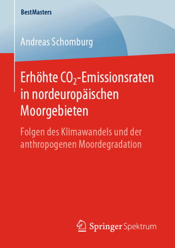 Erhöhte CO2-Emissionsraten in nordeuropäischen Moorgebieten: Folgen des Klimawandels und der anthropogenen Moordegradation 