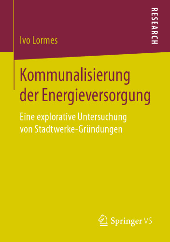 Kommunalisierung der Energieversorgung: Eine explorative Untersuchung von Stadtwerke-Gründungen