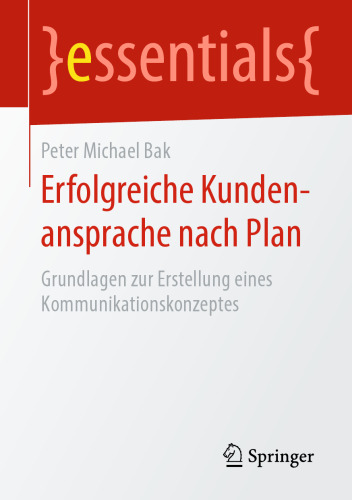 Erfolgreiche Kundenansprache nach Plan: Grundlagen zur Erstellung eines Kommunikationskonzeptes