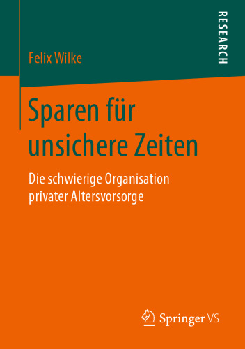 Sparen für unsichere Zeiten: Die schwierige Organisation privater Altersvorsorge