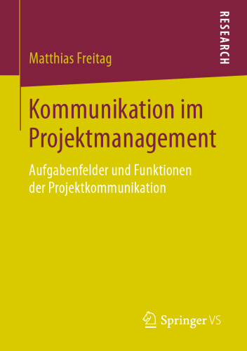 Kommunikation im Projektmanagement: Aufgabenfelder und Funktionen der Projektkommunikation