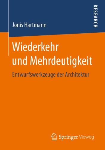 Wiederkehr und Mehrdeutigkeit: Entwurfswerkzeuge der Architektur
