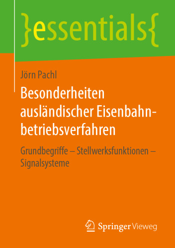 Besonderheiten ausländischer Eisenbahnbetriebsverfahren: Grundbegriffe – Stellwerksfunktionen – Signalsysteme