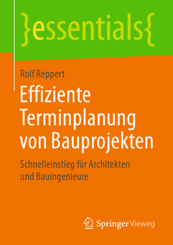 Effiziente Terminplanung von Bauprojekten: Schnelleinstieg für Architekten und Bauingenieure