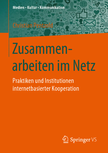 Zusammenarbeiten im Netz: Praktiken und Institutionen internetbasierter Kooperation