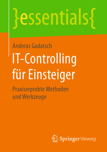 IT-Controlling für Einsteiger: Praxiserprobte Methoden und Werkzeuge