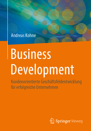 Business Development: Kundenorientierte Geschäftsfeldentwicklung für erfolgreiche Unternehmen