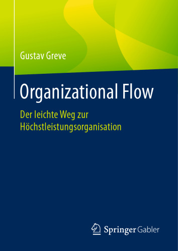 Organizational Flow: Der leichte Weg zur Höchstleistungsorganisation