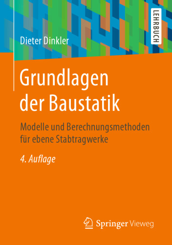 Grundlagen der Baustatik: Modelle und Berechnungsmethoden für ebene Stabtragwerke