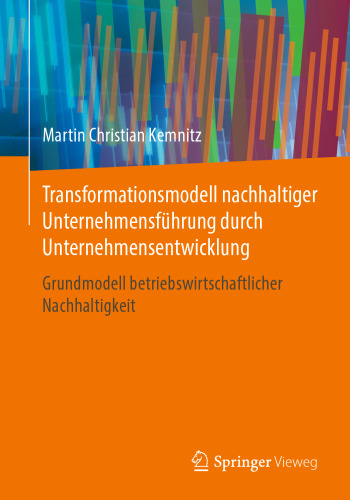 Transformationsmodell nachhaltiger Unternehmensführung durch Unternehmensentwicklung: Grundmodell betriebswirtschaftlicher Nachhaltigkeit