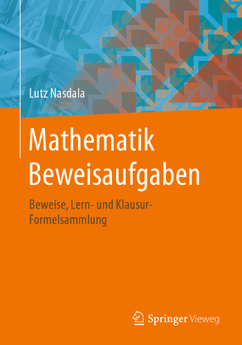 Mathematik Beweisaufgaben: Beweise, Lern- und Klausur-Formelsammlung
