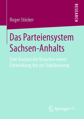 Das Parteiensystem Sachsen-Anhalts: Eine Analyse der Ursachen seiner Entwicklung hin zur Stabilisierung