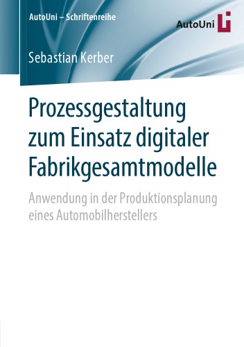 Prozessgestaltung zum Einsatz digitaler Fabrikgesamtmodelle: Anwendung in der Produktionsplanung eines Automobilherstellers