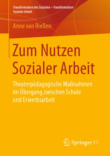 Zum Nutzen Sozialer Arbeit : Theaterpädagogische Maßnahmen im Übergang zwischen Schule und Erwerbsarbeit