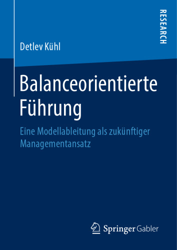 Balanceorientierte Führung: Eine Modellableitung als zukünftiger Managementansatz