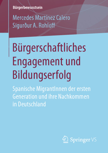 Bürgerschaftliches Engagement und Bildungserfolg: Spanische MigrantInnen der ersten Generation und ihre Nachkommen in Deutschland