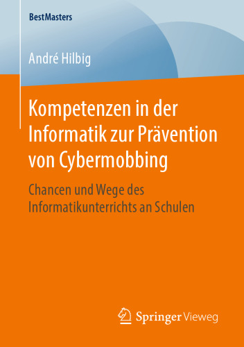 Kompetenzen in der Informatik zur Prävention von Cybermobbing : Chancen und Wege des Informatikunterrichts an Schulen