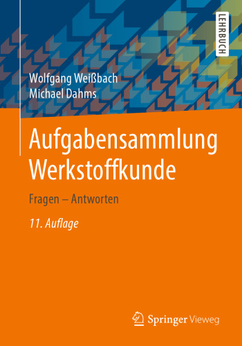 Aufgabensammlung Werkstoffkunde: Fragen - Antworten