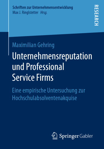 Unternehmensreputation und Professional Service Firms: Eine empirische Untersuchung zur Hochschulabsolventenakquise