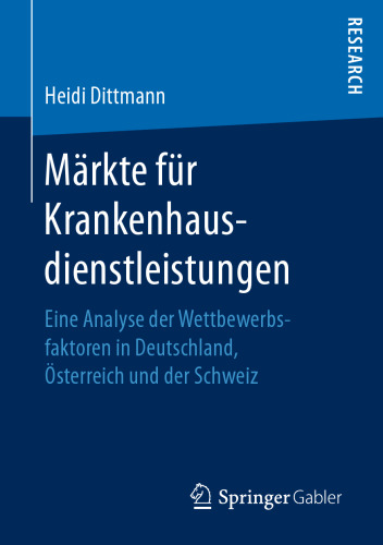 Märkte für Krankenhausdienstleistungen: Eine Analyse der Wettbewerbsfaktoren in Deutschland, Österreich und der Schweiz