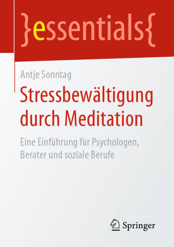 Stressbewältigung durch Meditation: Eine Einführung für Psychologen, Berater und soziale Berufe