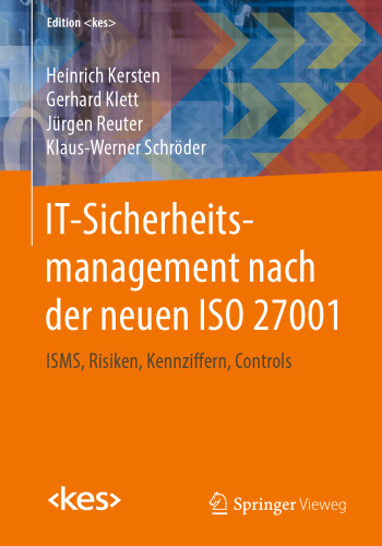 IT-Sicherheitsmanagement nach der neuen ISO 27001: ISMS, Risiken, Kennziffern, Controls