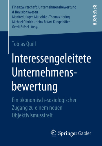 Interessengeleitete Unternehmensbewertung: Ein ökonomisch-soziologischer Zugang zu einem neuen Objektivismusstreit
