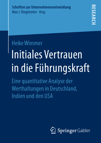 Initiales Vertrauen in die Führungskraft : Eine quantitative Analyse der Werthaltungen in Deutschland, Indien und den USA