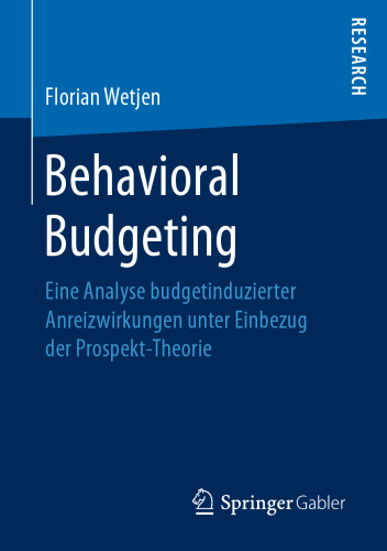 Behavioral Budgeting: Eine Analyse budgetinduzierter Anreizwirkungen unter Einbezug der Prospekt-Theorie