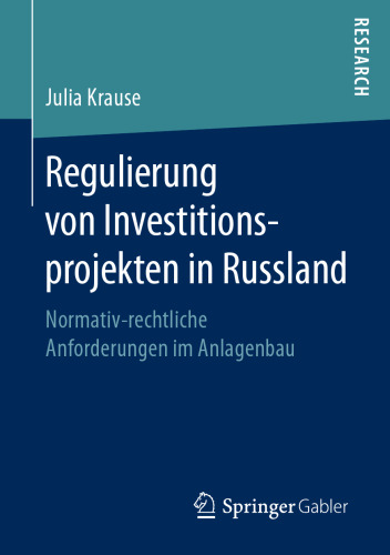 Regulierung von Investitionsprojekten in Russland: Normativ-rechtliche Anforderungen im Anlagenbau