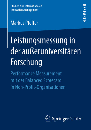 Leistungsmessung in der außeruniversitären Forschung: Performance Measurement mit der Balanced Scorecard in Non-Profit-Organisationen