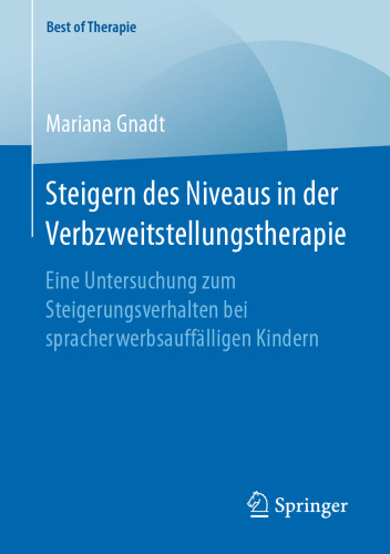 Steigern des Niveaus in der Verbzweitstellungstherapie : Eine Untersuchung zum Steigerungsverhalten bei spracherwerbsauffälligen Kindern