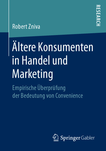 Ältere Konsumenten in Handel und Marketing: Empirische Überprüfung der Bedeutung von Convenience