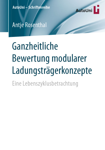 Ganzheitliche Bewertung modularer Ladungsträgerkonzepte: Eine Lebenszyklusbetrachtung