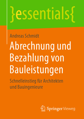 Abrechnung und Bezahlung von Bauleistungen: Schnelleinstieg für Architekten und Bauingenieure