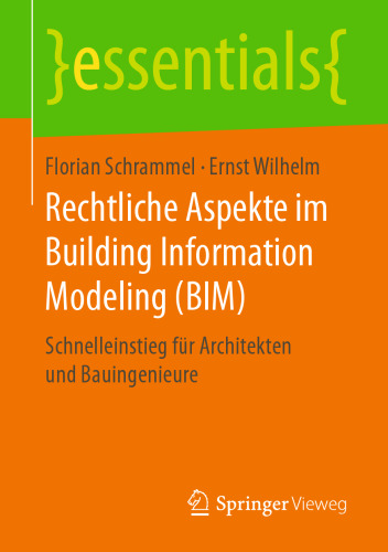 Rechtliche Aspekte im Building Information Modeling (BIM): Schnelleinstieg für Architekten und Bauingenieure 
