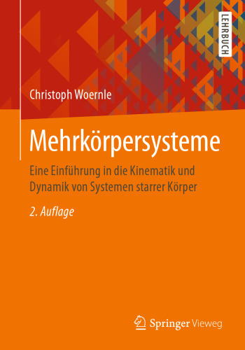 Mehrkörpersysteme: Eine Einführung in die Kinematik und Dynamik von Systemen starrer Körper