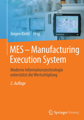 MES - Manufacturing Execution System: Moderne Informationstechnologie unterstützt die Wertschöpfung