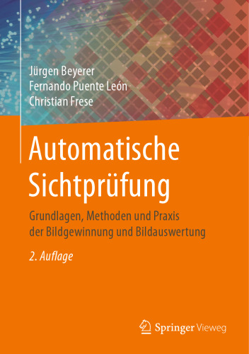 Automatische Sichtprüfung: Grundlagen, Methoden und Praxis der Bildgewinnung und Bildauswertung