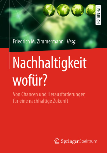 Nachhaltigkeit wofür?: Von Chancen und Herausforderungen für eine nachhaltige Zukunft