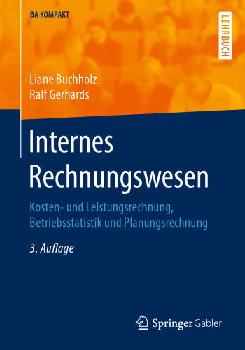 Internes Rechnungswesen: Kosten- und Leistungsrechnung, Betriebsstatistik und Planungsrechnung