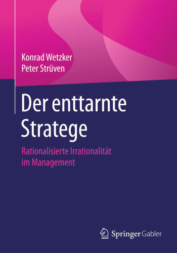 Der enttarnte Stratege: Rationalisierte Irrationalität im Management