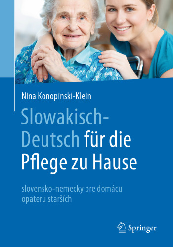 Slowakisch-Deutsch für die Pflege zu Hause: slovensko-nemecky pre domácu opateru starších